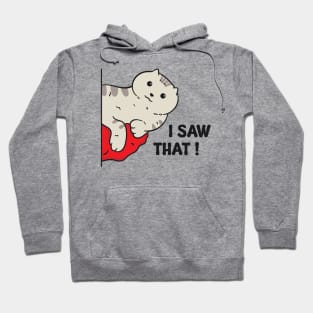 Illustration of a gray cat with the words "I Saw That" Hoodie